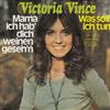 ladda ner album Victoria Vince - Mama Ich Hab Dich Weinen Gesehn Was Soll Ich Tun