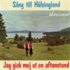 ascolta in linea LjusnanKören - Sång Till Hälsingland Jag Gick Mej Ut En Aftonstund