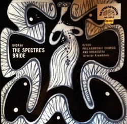 Download Antonín Dvořák, Czech Philharmonic Chorus, The Czech Philharmonic Orchestra, Jaroslav Krombholc - The Spectres Bride
