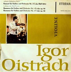 Download Igor Oistrach, Johann Sebastian Bach Ludwig van Beethoven - Konzert Für Violine Und Orchester Nr 2 E Dur BWV 1042 Romanze Für Violine Und Orchester Nr 1 G Dur Op 40 Romanze Für Violine Und Orchester Nr 2 F Dur Op 50