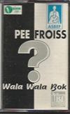 online anhören Pee Froiss - Wala Wala Bok