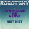 ascolta in linea Robot'Sky - Synthesize Me A Love Niet Niet