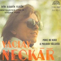 Download Václav Neckář - Tvým Dlouhým Vlasům Podej Mi Ruku A Projdem Václavák