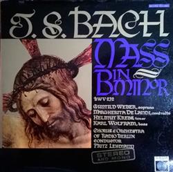 Download J S Bach Guntild Weber Margherita De Landi Helmut Krebs Karl Wolfram Chorus And Orchestra Of Radio Berlin Conducted By Fritz Lehmann - Mass In B Minor BWV 232 Second Record of a three record set