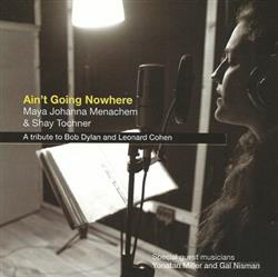 Download Maya Johanna Hamenachem & Shay Tochner - Aint Going Nowhere